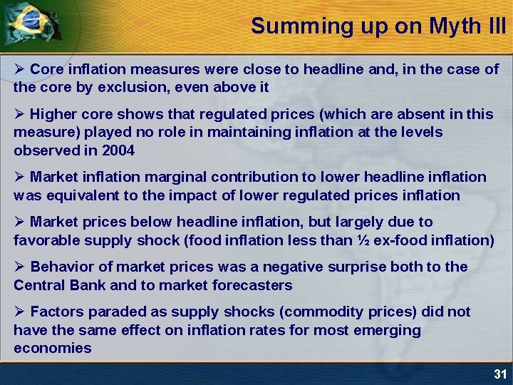 Summing up on Myth III Ø Core inflation measures were close to headline and,