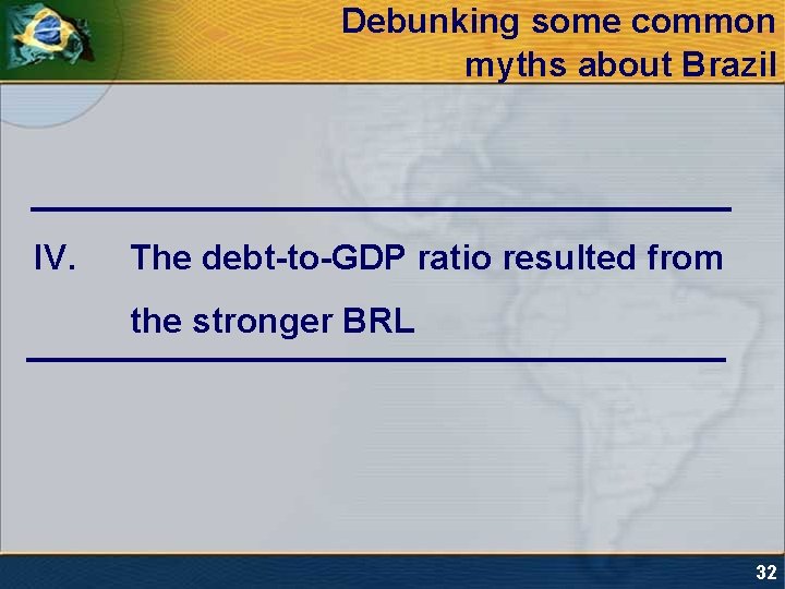Debunking some common myths about Brazil IV. The debt-to-GDP ratio resulted from the stronger