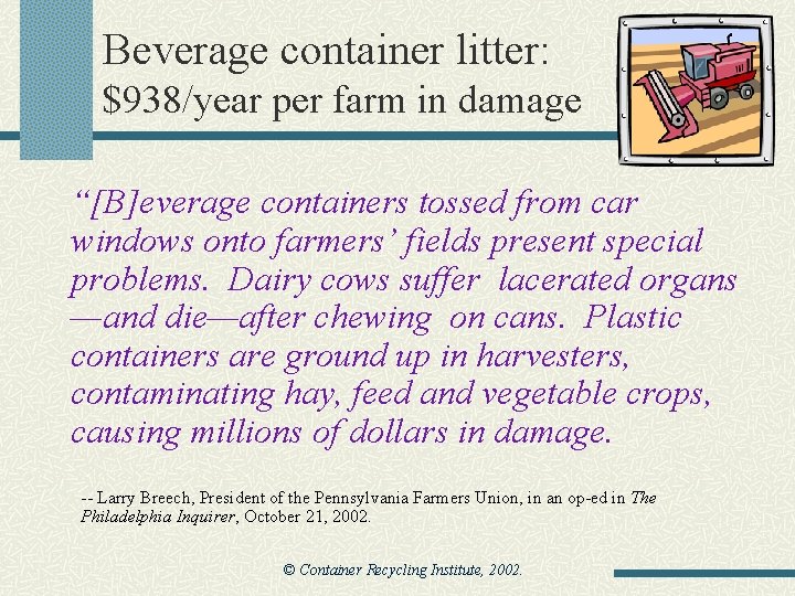 Beverage container litter: $938/year per farm in damage “[B]everage containers tossed from car windows