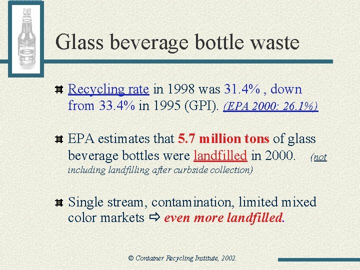 Glass beverage bottle waste Recycling rate in 1998 was 31. 4% , down from