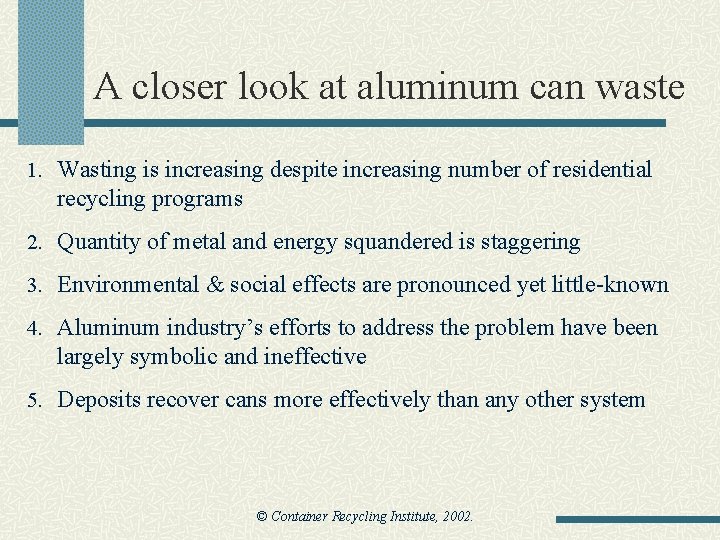 A closer look at aluminum can waste 1. Wasting is increasing despite increasing number