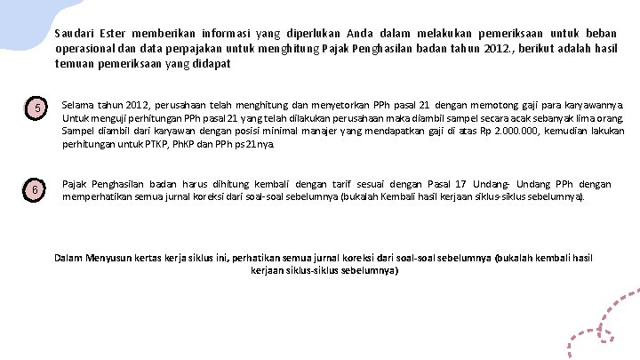 Saudari Ester memberikan informasi yang diperlukan Anda dalam melakukan pemeriksaan untuk beban operasional dan