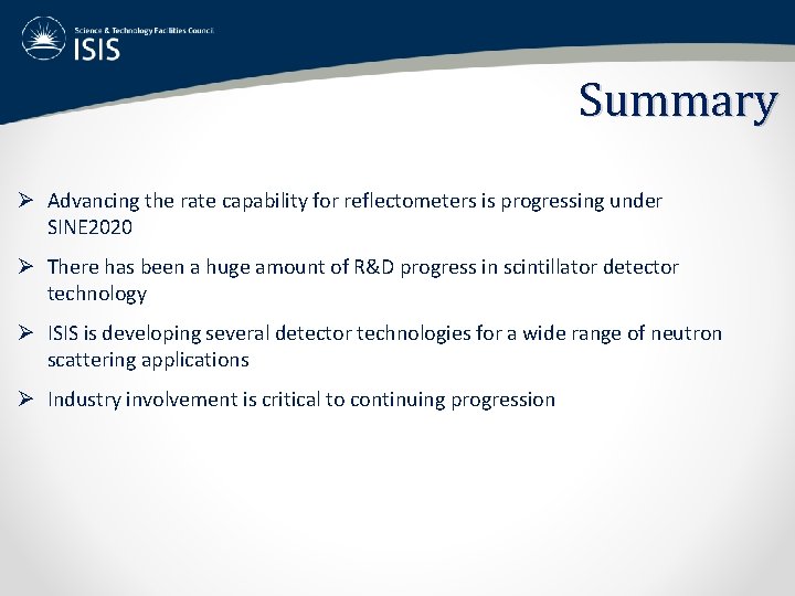 Summary Ø Advancing the rate capability for reflectometers is progressing under SINE 2020 Ø