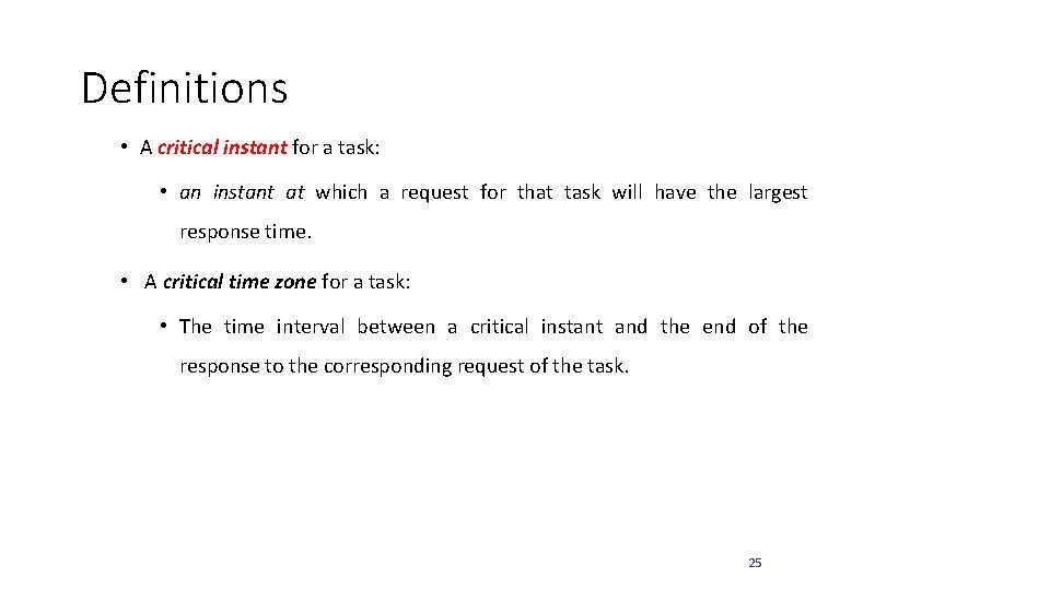 Definitions • A critical instant for a task: • an instant at which a