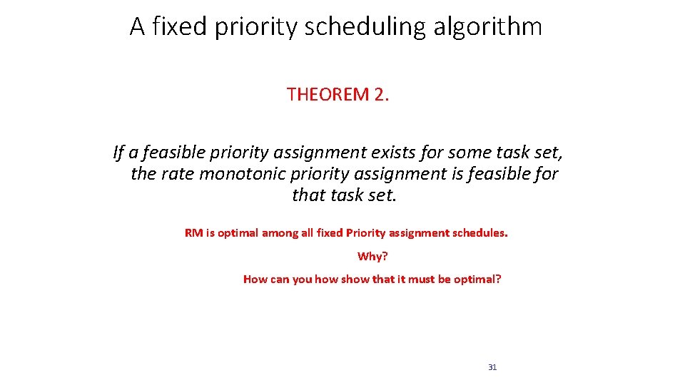 A fixed priority scheduling algorithm THEOREM 2. If a feasible priority assignment exists for