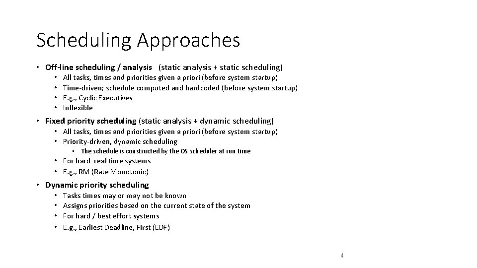 Scheduling Approaches • Off-line scheduling / analysis (static analysis + static scheduling) • •