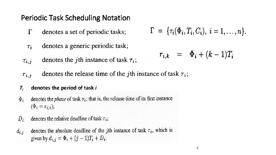 Periodic Task Scheduling Notation Ti denotes the period of task i Ci denotes the