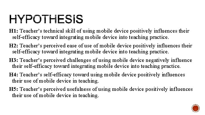 H 1: Teacher’s technical skill of using mobile device positively influences their self-efficacy toward