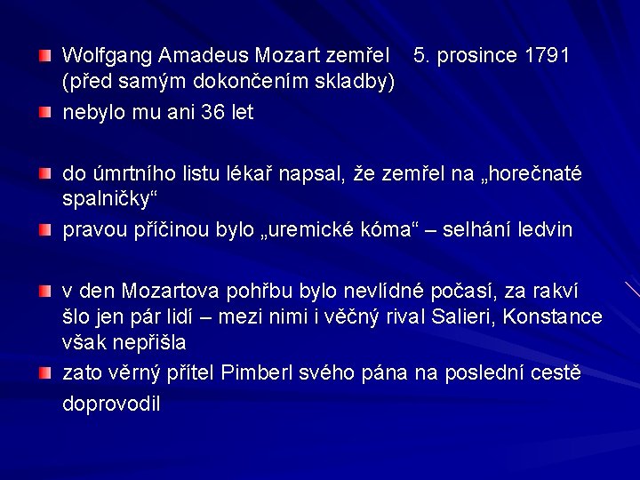 Wolfgang Amadeus Mozart zemřel 5. prosince 1791 (před samým dokončením skladby) nebylo mu ani