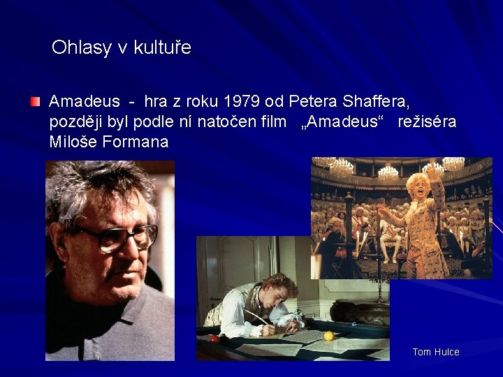 Ohlasy v kultuře Amadeus - hra z roku 1979 od Petera Shaffera, později byl