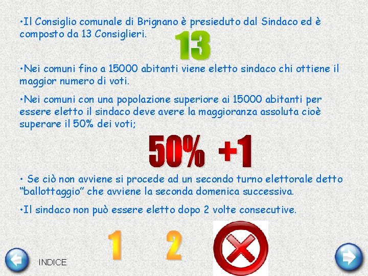  • Il Consiglio comunale di Brignano è presieduto dal Sindaco ed è composto