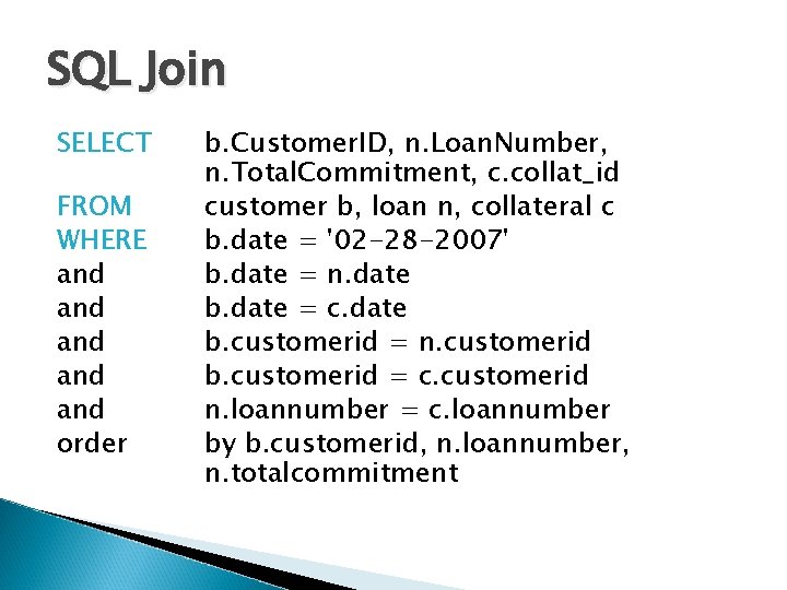 SQL Join SELECT FROM WHERE and and and order b. Customer. ID, n. Loan. SQL Join SELECT FROM WHERE and and and order b. Customer. ID, n. Loan.