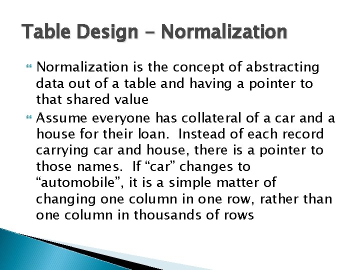 Table Design - Normalization is the concept of abstracting data out of a table Table Design - Normalization is the concept of abstracting data out of a table
