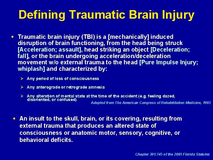 Defining Traumatic Brain Injury § Traumatic brain injury (TBI) is a [mechanically] induced disruption
