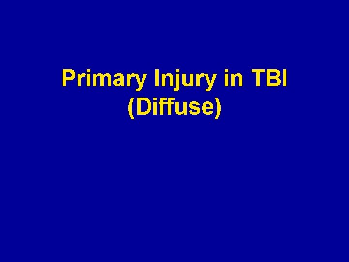Primary Injury in TBI (Diffuse) 