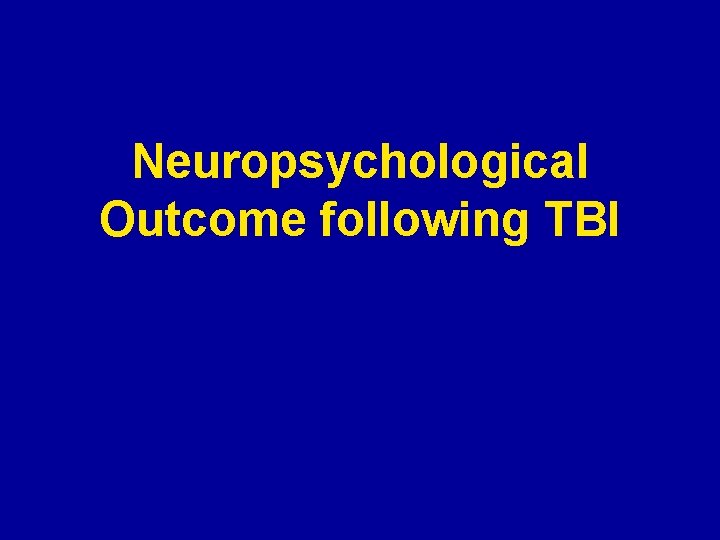 Neuropsychological Outcome following TBI 