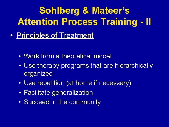 Sohlberg & Mateer’s Attention Process Training - II • Principles of Treatment • Work