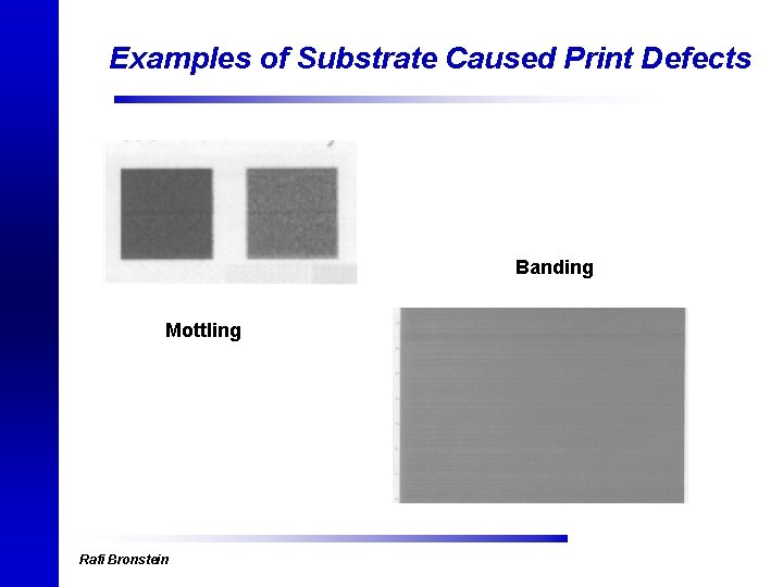 Examples of Substrate Caused Print Defects Banding Mottling Rafi Bronstein 
