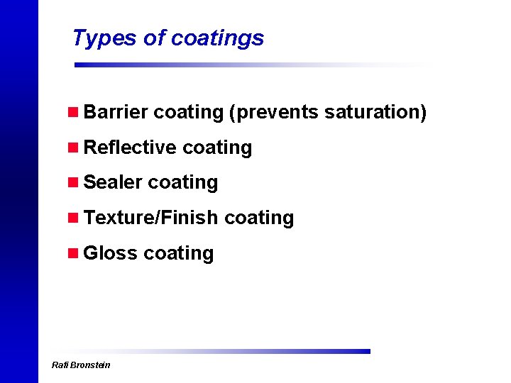 Types of coatings n Barrier coating (prevents saturation) n Reflective coating n Sealer coating