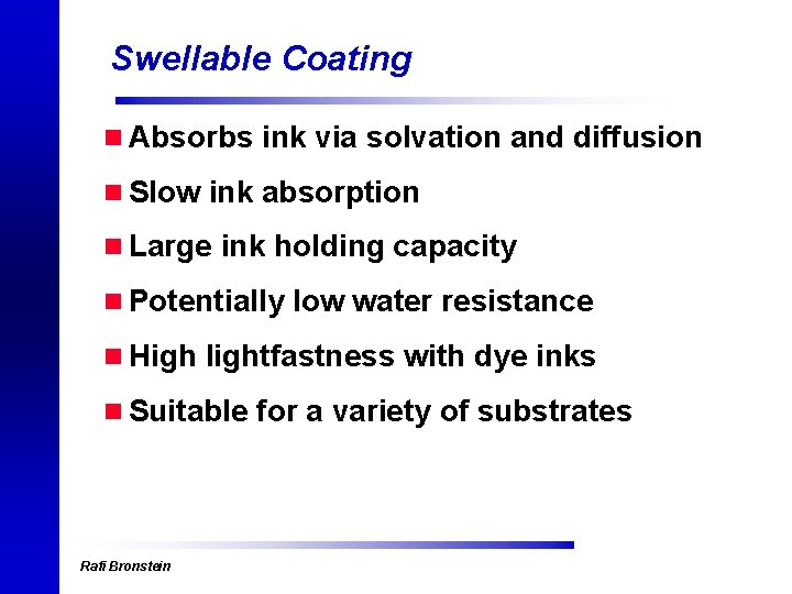 Swellable Coating n Absorbs ink via solvation and diffusion n Slow ink absorption n