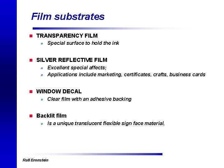 Film substrates n TRANSPARENCY FILM u Special surface to hold the ink n SILVER