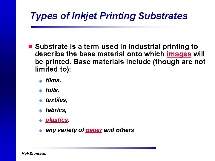 Types of Inkjet Printing Substrates n Substrate is a term used in industrial printing