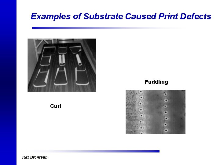 Examples of Substrate Caused Print Defects Puddling Curl Rafi Bronstein 