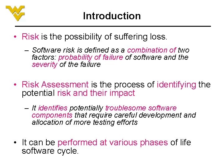 Introduction • Risk is the possibility of suffering loss. – Software risk is defined Introduction • Risk is the possibility of suffering loss. – Software risk is defined