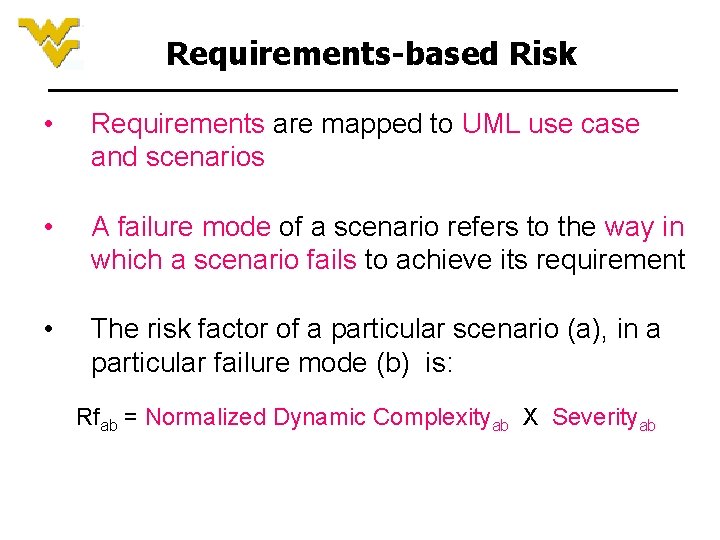 Requirements-based Risk • Requirements are mapped to UML use case and scenarios • A Requirements-based Risk • Requirements are mapped to UML use case and scenarios • A