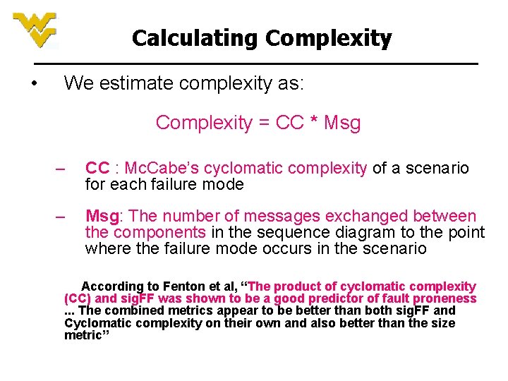 Calculating Complexity • We estimate complexity as: Complexity = CC * Msg – CC Calculating Complexity • We estimate complexity as: Complexity = CC * Msg – CC
