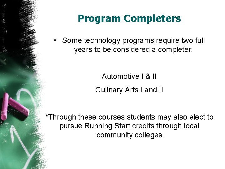 Program Completers • Some technology programs require two full years to be considered a