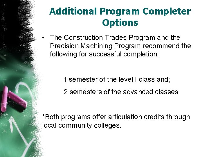 Additional Program Completer Options • The Construction Trades Program and the Precision Machining Program