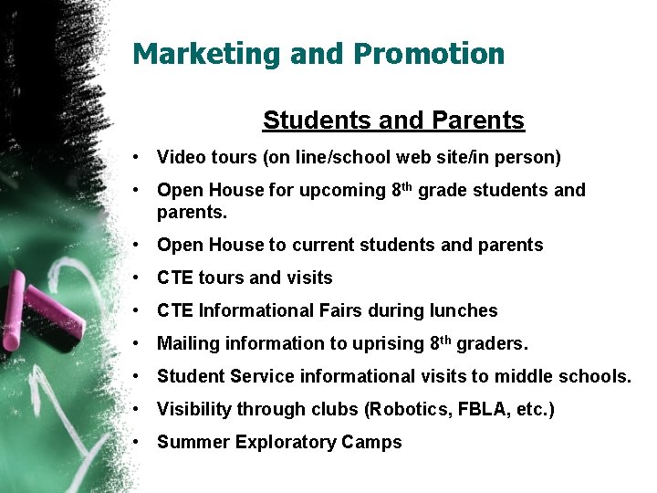 Marketing and Promotion Students and Parents • Video tours (on line/school web site/in person)