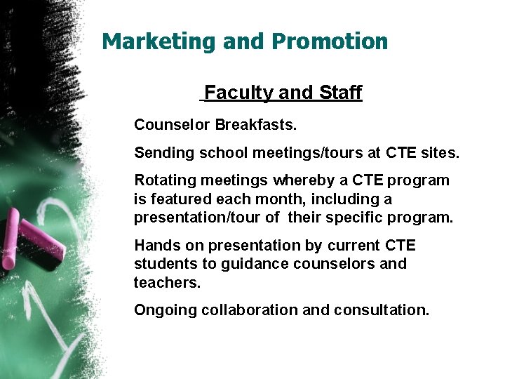 Marketing and Promotion Faculty and Staff Counselor Breakfasts. Sending school meetings/tours at CTE sites.