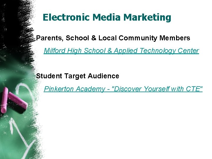 Electronic Media Marketing Parents, School & Local Community Members Milford High School & Applied