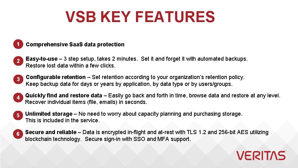 VSB KEY FEATURES 1 Comprehensive Saa. S data protection 2 Easy-to-use – 3 step