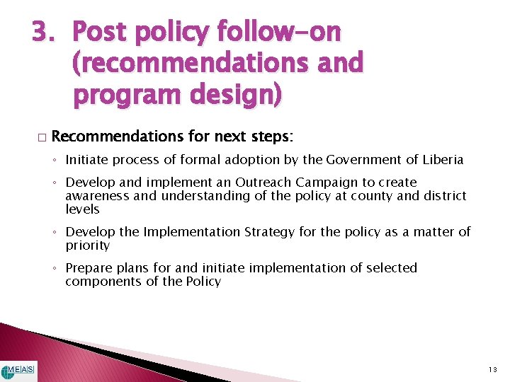 3. Post policy follow-on (recommendations and program design) � Recommendations for next steps: ◦ 3. Post policy follow-on (recommendations and program design) � Recommendations for next steps: ◦