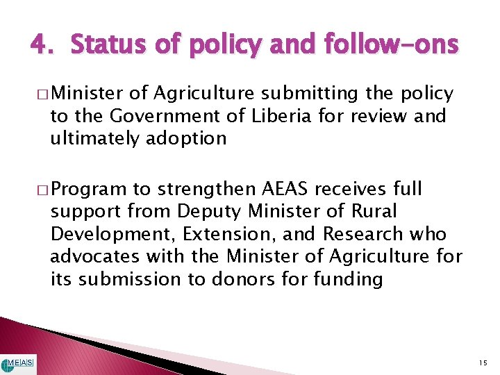 4. Status of policy and follow-ons � Minister of Agriculture submitting the policy to 4. Status of policy and follow-ons � Minister of Agriculture submitting the policy to