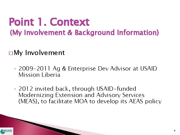Point 1. Context (My Involvement & Background Information) � My Involvement ◦ 2009 -2011 Point 1. Context (My Involvement & Background Information) � My Involvement ◦ 2009 -2011