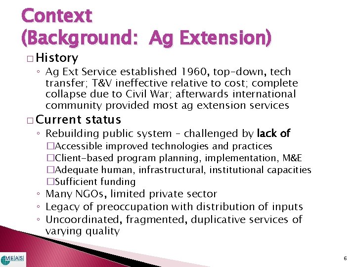 Context (Background: Ag Extension) � History ◦ Ag Ext Service established 1960, top-down, tech Context (Background: Ag Extension) � History ◦ Ag Ext Service established 1960, top-down, tech