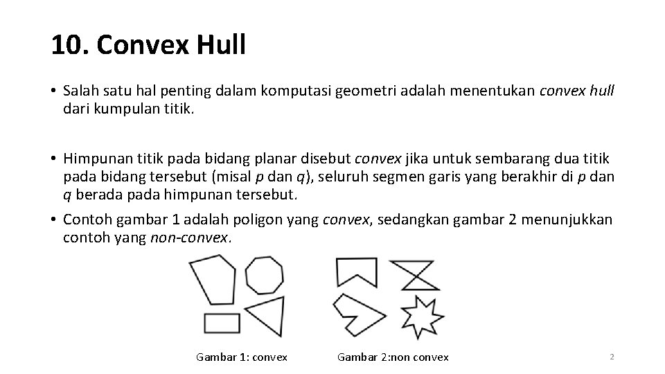 10. Convex Hull • Salah satu hal penting dalam komputasi geometri adalah menentukan convex