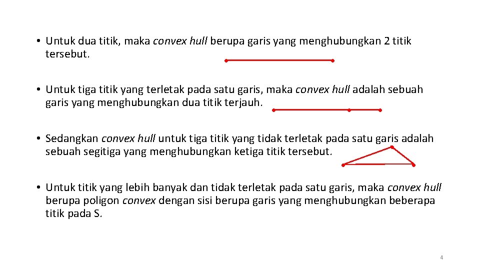  • Untuk dua titik, maka convex hull berupa garis yang menghubungkan 2 titik