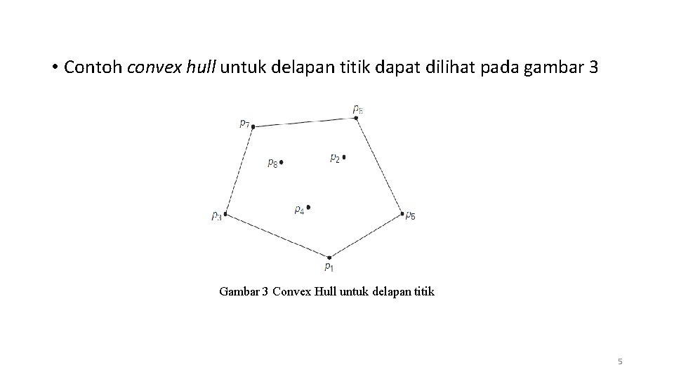  • Contoh convex hull untuk delapan titik dapat dilihat pada gambar 3 Gambar