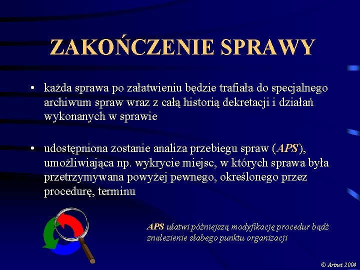 ZAKOŃCZENIE SPRAWY • każda sprawa po załatwieniu będzie trafiała do specjalnego archiwum spraw wraz