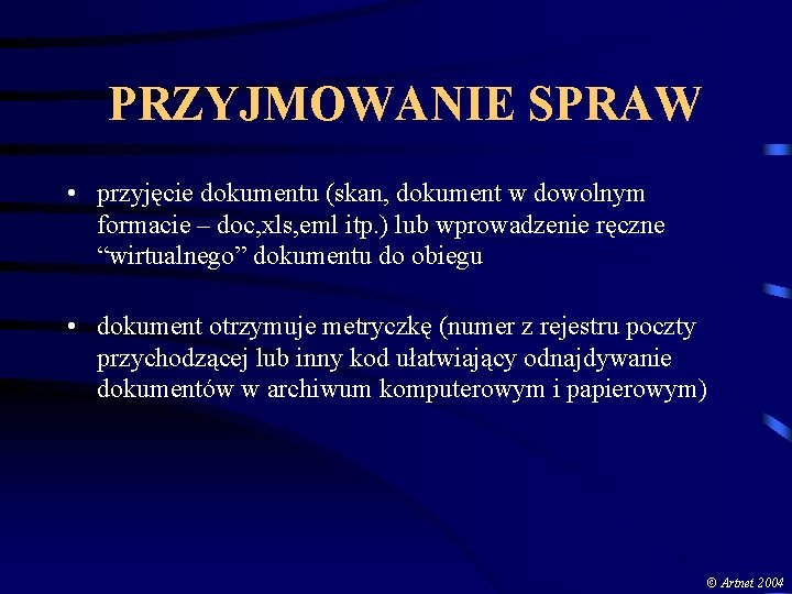 PRZYJMOWANIE SPRAW • przyjęcie dokumentu (skan, dokument w dowolnym formacie – doc, xls, eml