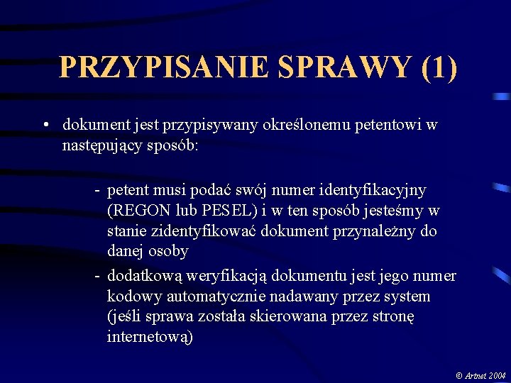 PRZYPISANIE SPRAWY (1) • dokument jest przypisywany określonemu petentowi w następujący sposób: - petent