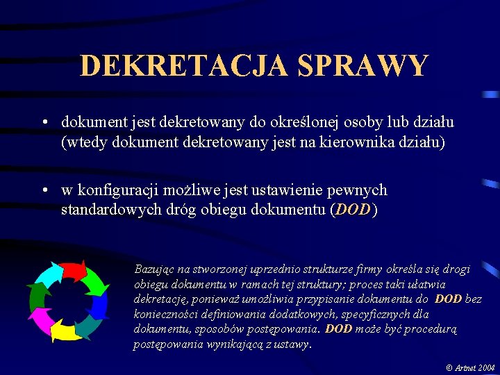 DEKRETACJA SPRAWY • dokument jest dekretowany do określonej osoby lub działu (wtedy dokument dekretowany