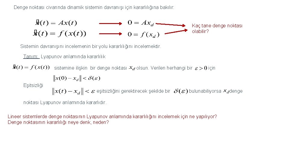 Denge noktası civarında dinamik sistemin davranışı için kararlılığına bakılır: Kaç tane denge noktası olabilir?