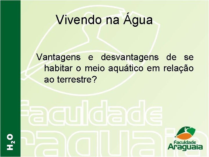 Vivendo na Água H 2 O Vantagens e desvantagens de se habitar o meio