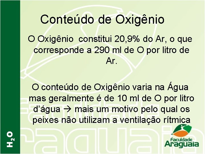Conteúdo de Oxigênio O Oxigênio constitui 20, 9% do Ar, o que corresponde a